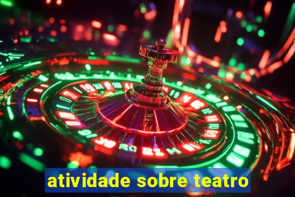 atividade sobre teatro